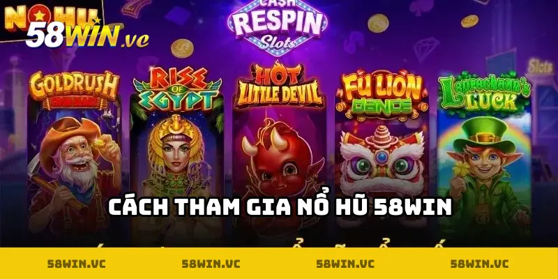Cách tham gia nổ hũ Đại Dịch Xác Sống tại 58WIN