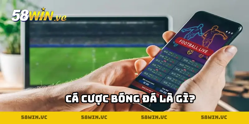 Cá cược bóng đá là gì?