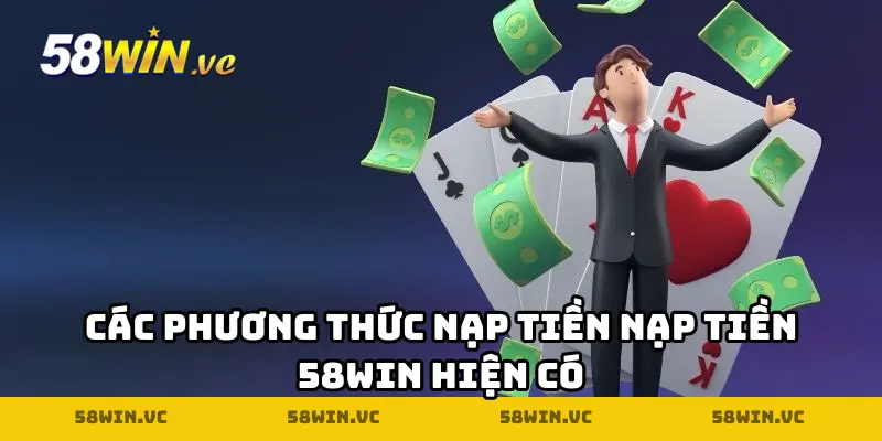 Các phương thức nạp tiền nạp tiền 58WIN hiện có