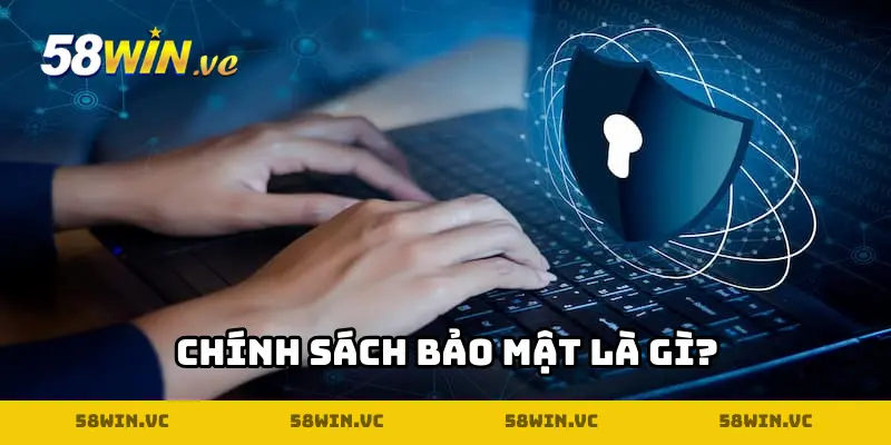 Chính sách bảo mật là gì?