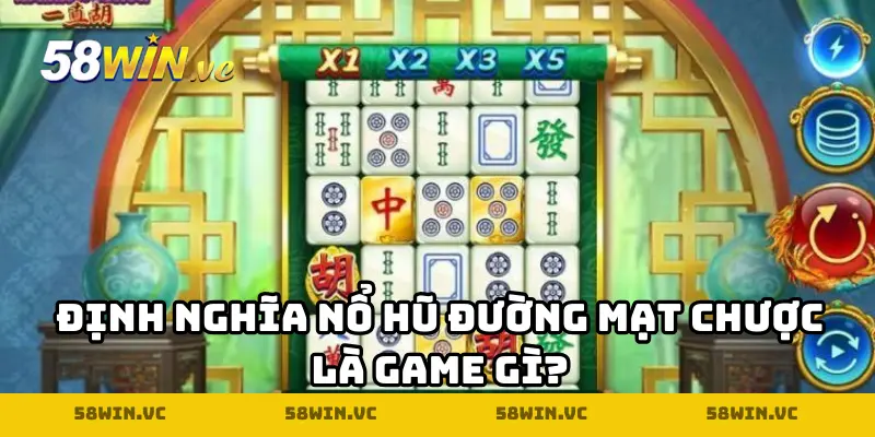 Định nghĩa Nổ Hũ Đường Mạt Chược là game gì?