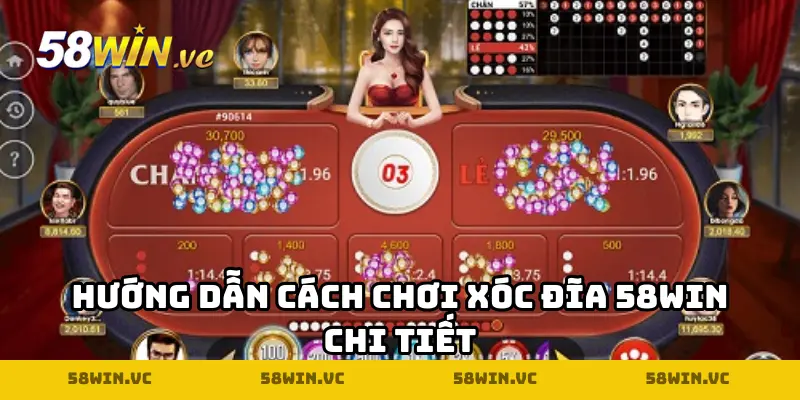 Hướng dẫn cách chơi xóc đĩa 58WIN chi tiết