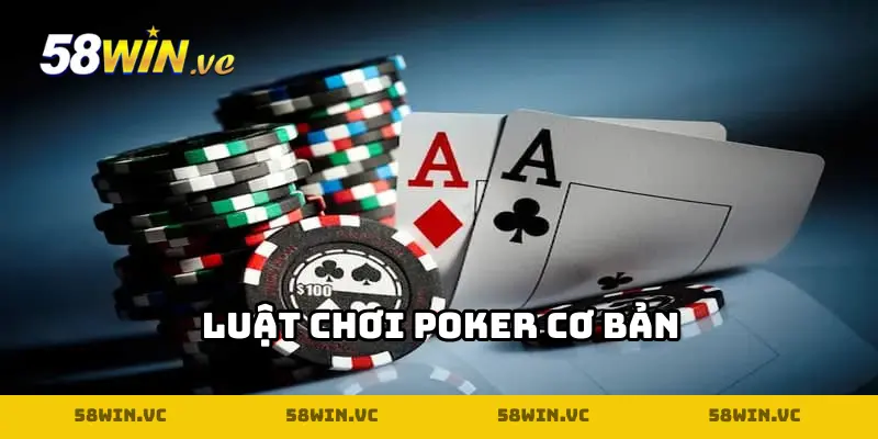 Hướng dẫn chơi Poker cơ bản cho người mới