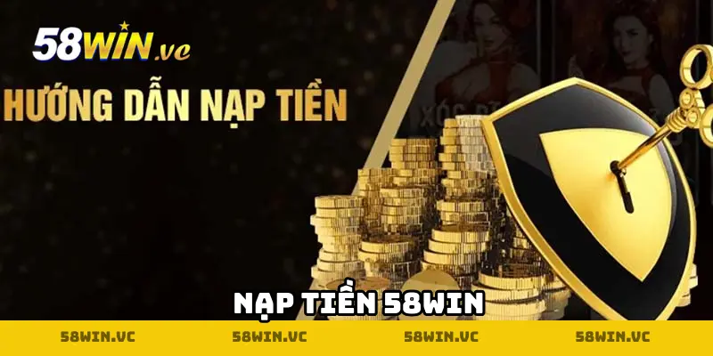 Nạp tiền 58WIN