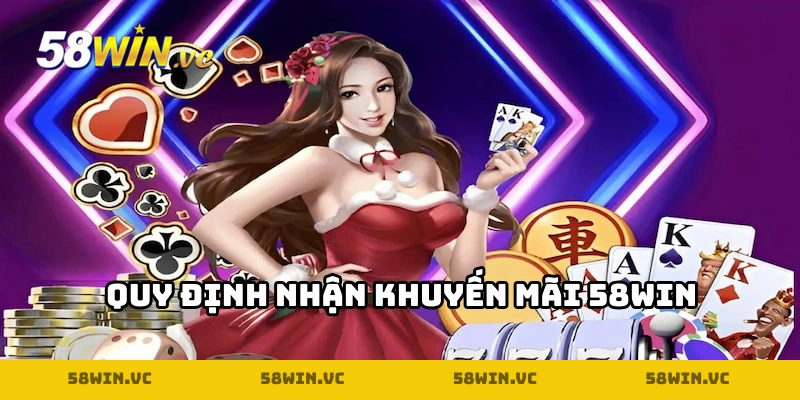 Quy định về việc nhận khuyến mãi 58WIN hội viên cần biết