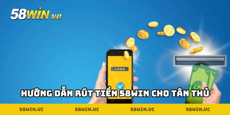 Rút Tiền 58WIN