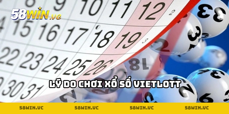 Tại sao bạn nên tham gia xổ số Vietlott tại 58WIN?