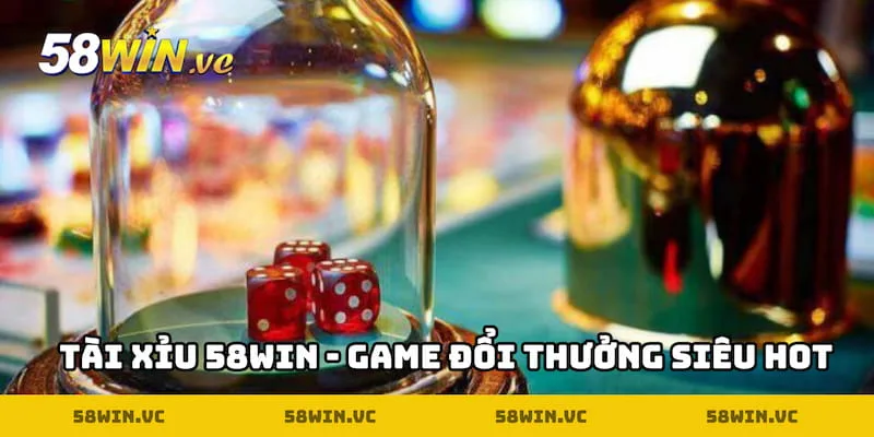 Tài Xỉu 58WIN