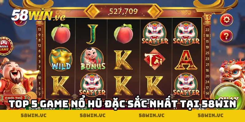 Top 5 game nổ hũ đặc sắc nhất tại 58WIN