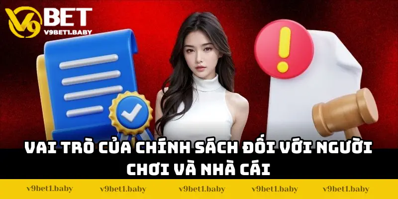 Vai trò của chính sách đối với người chơi và nhà cái