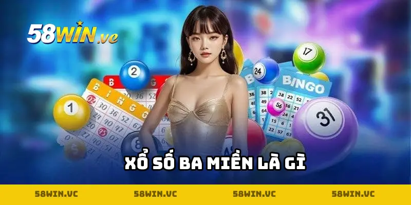 Xổ số ba miền là gì?